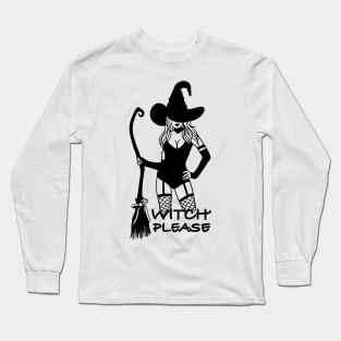 Witch Please Long Sleeve T-Shirt